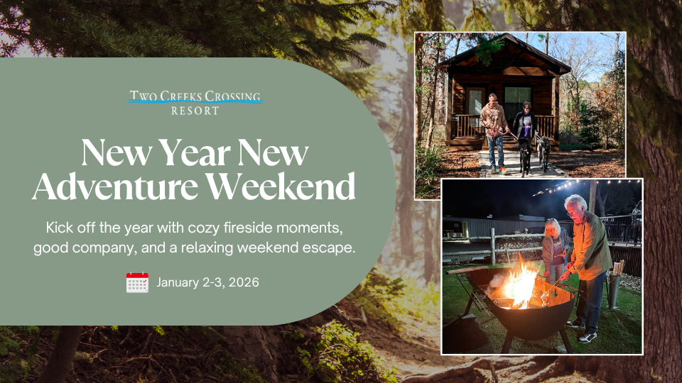 New Year Adventure Weekend at Two Creeks Crossing Resort. Enjoy cozy fireside moments. January 2-3, 2026.