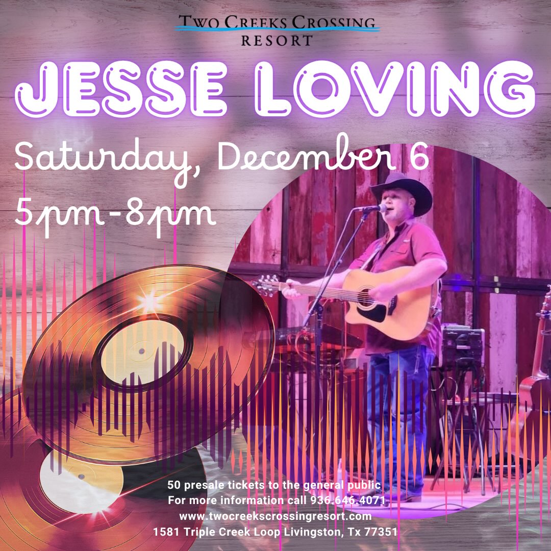 Jesse Loving live at Two Creeks Crossing Resort, Livingston, TX, on December 6, 5pm-8pm. Country music event.